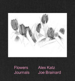 Alex Katz and Joe Brainard: Flowers Journals