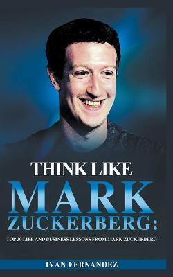 Think Like Mark Zuckerberg