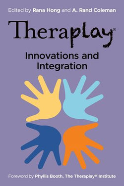Theraplay® – Innovations and Integration Theraplay® – Innovations and Integration