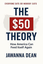 The $50 Theory How America Can Feed Itself Again