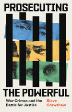 Prosecuting the Powerful: War Crimes and the Battle for Justice