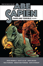 Abe Sapien: Dark and Terrible Volume 1 Abe Sapien: Dark and Terrible Volume 1