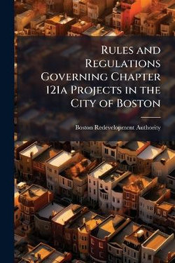 Rules and Regulations Governing Chapter 121a Projects in the City of Boston Rules and Regulations Governing Chapter 121a Projects in the City of Boston