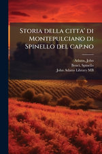 Storia della citta' di Montepulciano di Spinello del cap.no
