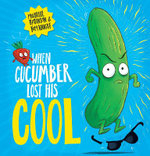 When Cucumber Lost His Cool When Cucumber Lost His Cool