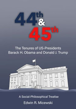 44th & 45th The Tenures of US-Presidents Barack H. Obama and Donald J. Trump 44th & 45th The Tenures of US-Presidents Barack H. Obama and Donald J. Trump