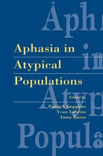 Aphasia in Atypical Populations