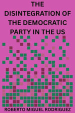 The Disintegration of the Democratic Party in the US