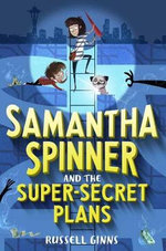 Samantha Spinner and the Super-Secret Plans
