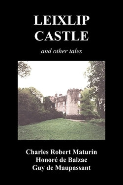 Leixlip Castle, Melmoth the Wanderer, The Mysterious Mansion, The Flayed Hand, The Ruins of the Abbey of Fitz-Martin and The Mysterious Spaniard