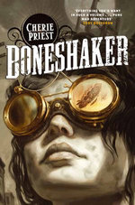 Boneshaker: The Clockwork Century 1