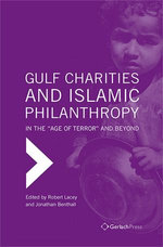 Gulf Charities and Islamic Philanthropy in the 'Age of Terror' and Beyond Gulf Charities and Islamic Philanthropy in the 'Age of Terror' and Beyond