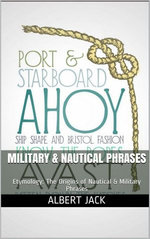 Military & Nautical Phrases Military & Nautical Phrases