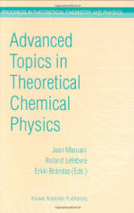 Advanced Topics in Theoretical Chemical Physics