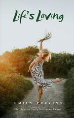Life's Loving -A Book of Poems About How Life Loved Me Into Being