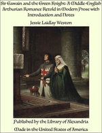 Sir Gawain and the Green Knight: A Middle-English Arthurian Romance Retold in Modern Prose with Introduction and Notes