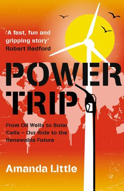 Power Trip: From Oil Wells to Solar Cells – Our Ride to the Renewable Future