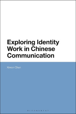 Exploring Identity Work in Chinese Communication Exploring Identity Work in Chinese Communication