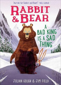 Rabbit and Bear: a Bad King Is a Sad Thing
