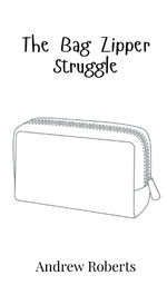 The Bag Zipper Struggle