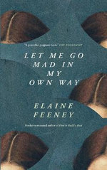 Let Me Go Mad in My Own Way