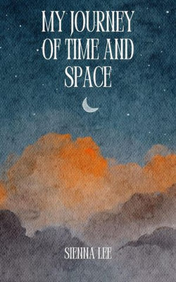 My Journey of Time and Space My Journey of Time and Space