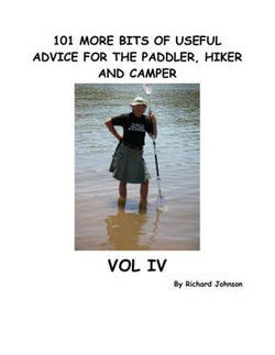 101 More Bits of Useful Advice for the Paddler, Hiker and Camper, Vol IV 101 More Bits of Useful Advice for the Paddler, Hiker and Camper, Vol IV