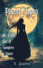 Planet Tepes: An Erotic Tale of Vampires in Space