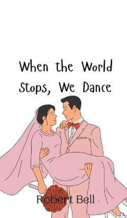 When the World Stops, We Dance