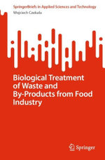 Biological Treatment of Waste and By-Products from Food Industry Biological Treatment of Waste and By-Products from Food Industry