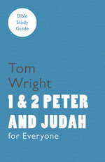 For Everyone Bible Study Guide: 1 And 2 Peter And Judah