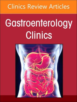 Advances in Intestinal Transplantation, Part II, An Issue of Gastroenterology Clinics of North America: Volume 53-3 Advances in Intestinal Transplantation, Part II, An Issue of Gastroenterology Clinics of North America: Volume 53-3
