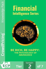 Be Rich, Be Happy The Psychology of Abundance