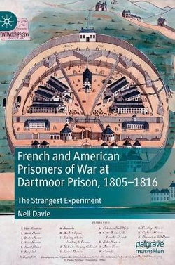 French and American Prisoners of War at Dartmoor Prison, 1806-1816