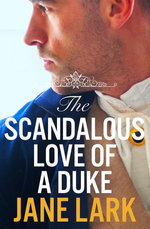 The Scandalous Love of a Duke: A romantic and passionate regency romance (The Marlow Family Secrets, Book 3)