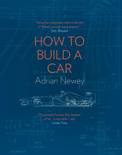 How to Build a Car: the Autobiography of the World's Greatest Formula 1 Designer