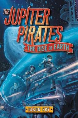 The Jupiter Pirates #3: the Rise of Earth