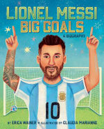Lionel Messi: Big Goals, a Biography