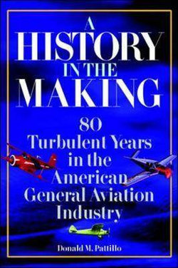 A History in the Making: 80 Turbulent Years in the American General Aviation History