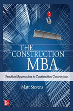 The Construction MBA: Practical Approaches to Construction Contracting