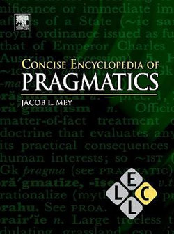 Concise Encyclopedia of Pragmatics Concise Encyclopedia of Pragmatics