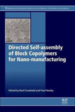 Directed Self-Assembly of Block Co-polymers for Nano-manufacturing