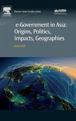 E-Government in Asia:Origins, Politics, Impacts, Geographies