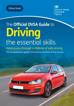 The Official DVSA Guide to Driving - the essential skills: DVSA Safe Driving for Life Series