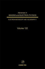 Advances in Imaging and Electron Physics: Volume 122