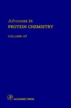 Advances in Protein Chemistry: Volume 47