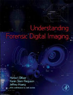 Understanding Forensic Digital Imaging Understanding Forensic Digital Imaging