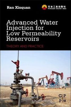 Advanced Water Injection for Low Permeability Reservoirs Advanced Water Injection for Low Permeability Reservoirs