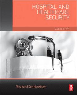 Hospital and Healthcare Security 6E Hospital and Healthcare Security 6E