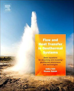 Flow and Heat Transfer in Geothermal Systems Flow and Heat Transfer in Geothermal Systems